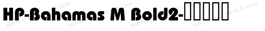 HP-Bahamas M Bold2字体转换